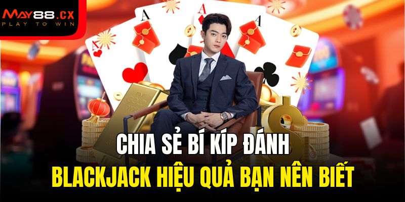 Chia sẻ bí kíp đánh blackjack hiệu quả bạn nên biết