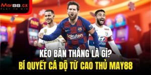 kèo bàn thắng là gì