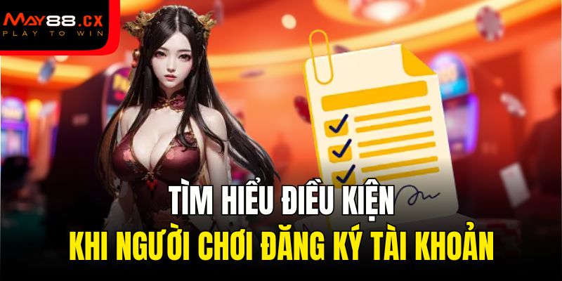 Tìm hiểu điều kiện khi người chơi đăng ký tài khoản